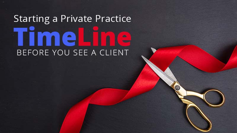 Private Practice Timeline Before You See A Client